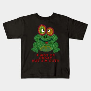 I may be crazy, but I'm cute Kids T-Shirt